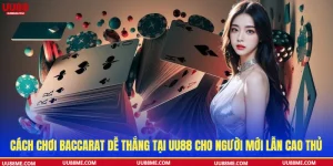 Cách chơi Baccarat dễ thắng