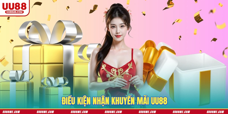 Điều kiện nhận khuyến mãi UU88