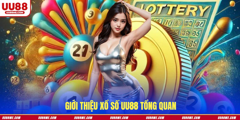 Giới thiệu Xổ Số UU88 tổng quan