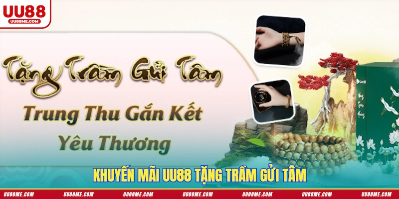 Khuyến mãi UU88 tặng trầm gửi tâm